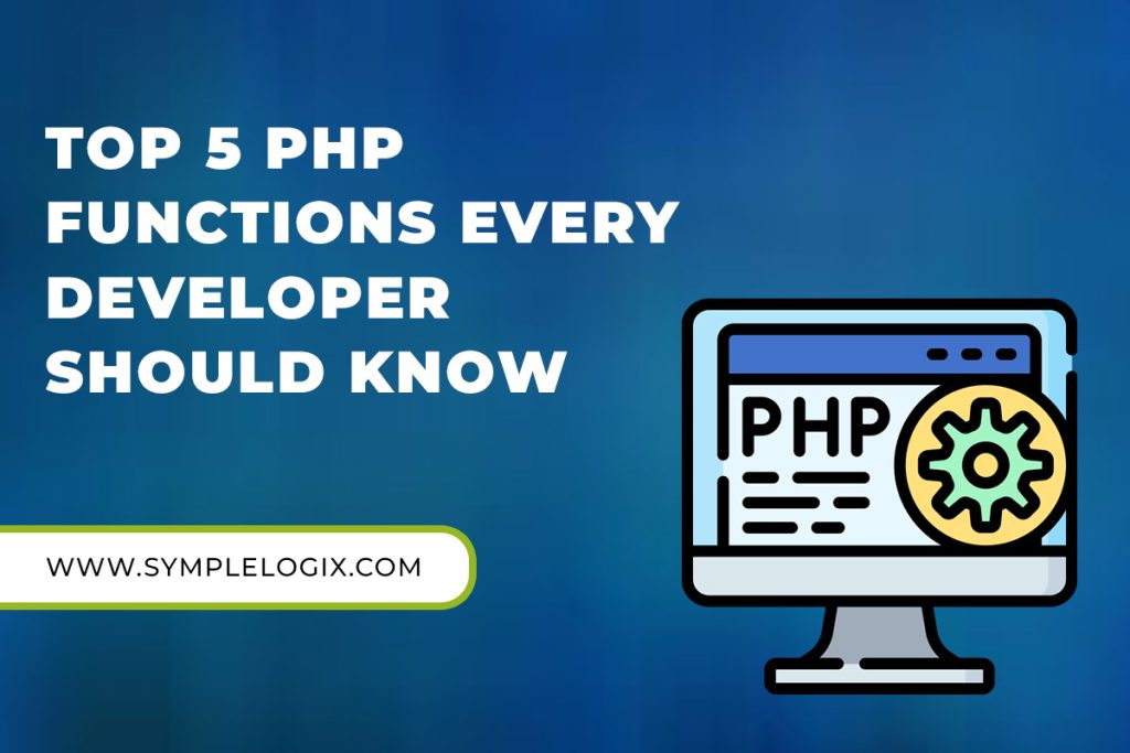 Top 5 PHP Functions Every Beginner Should Learn and Use